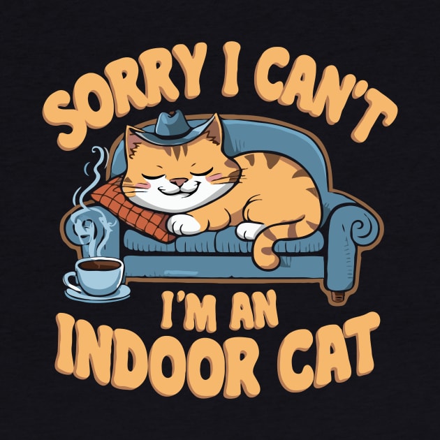 Sorry i Can't I'm An Indoor Cat. Funny Cat by Chrislkf